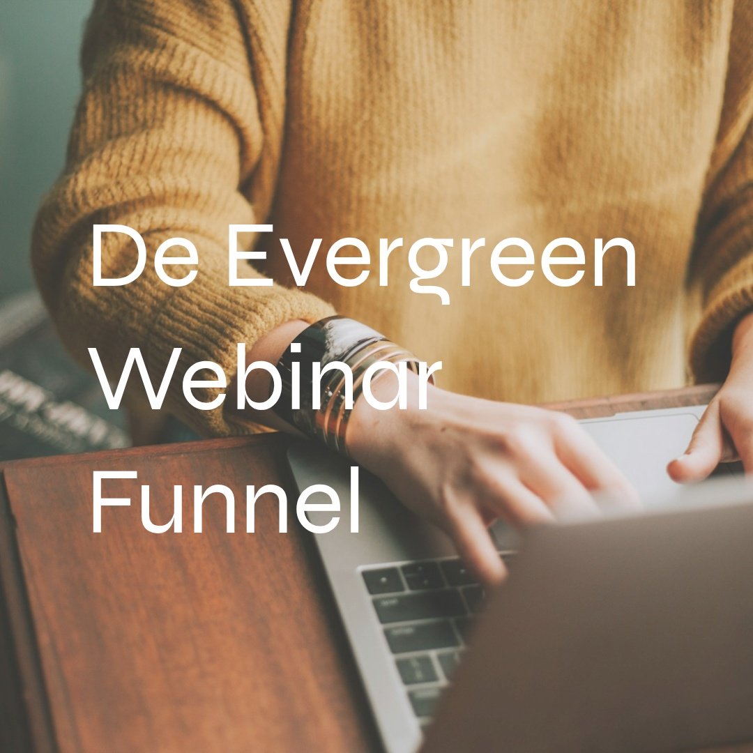 De Evergreen Webinar Funnel